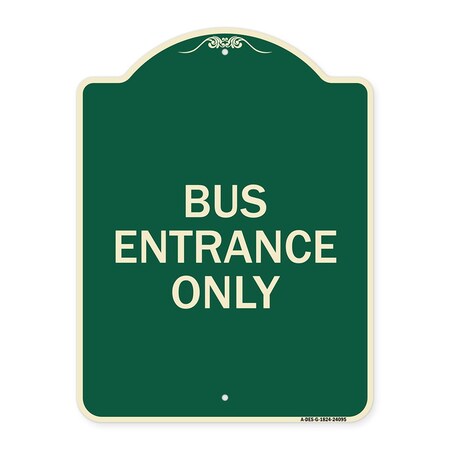 Signmission Entrance Bus Entrance Only Heavy-Gauge Aluminum Architectural Sign, 24" x 18", G-1824-24095 A-DES-G-1824-24095